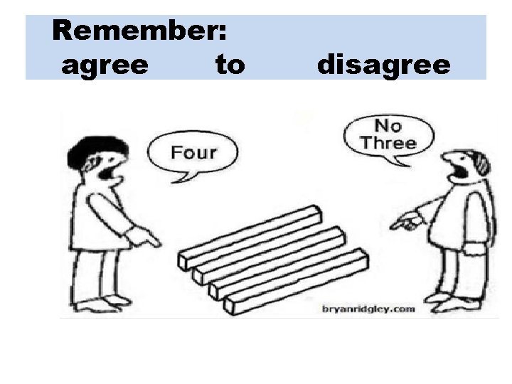 Remember: agree to disagree 