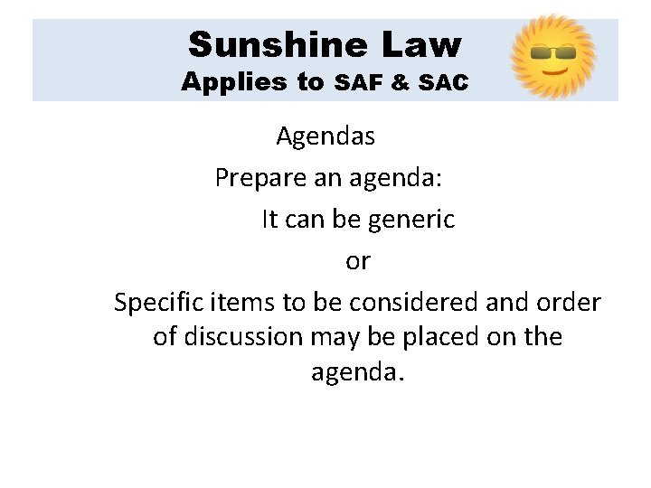 Sunshine Law Applies to SAF & SAC Agendas Prepare an agenda: It can be