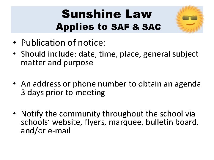 Sunshine Law Applies to SAF & SAC • Publication of notice: • Should include: