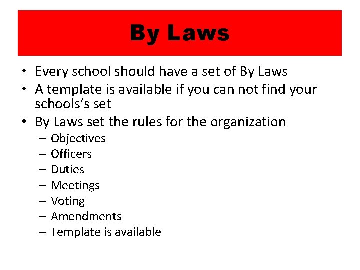 By Laws • Every school should have a set of By Laws • A