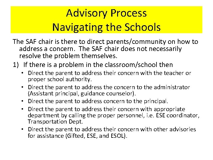 Advisory Process Navigating the Schools The SAF chair is there to direct parents/community on