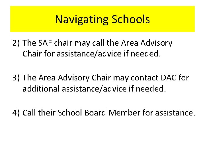 Navigating Schools 2) The SAF chair may call the Area Advisory Chair for assistance/advice