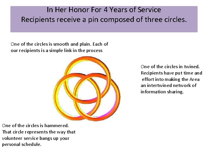 In Her Honor For 4 Years of Service Recipients receive a pin composed of