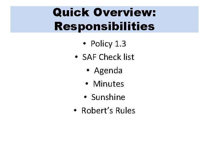 Quick Overview: Responsibilities • Policy 1. 3 • SAF Check list • Agenda •