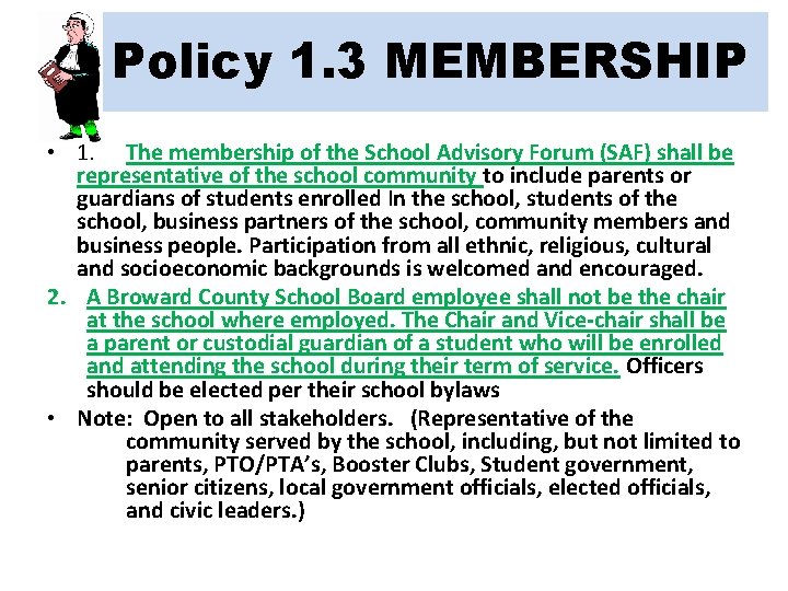 Policy 1. 3 MEMBERSHIP • 1. The membership of the School Advisory Forum (SAF)