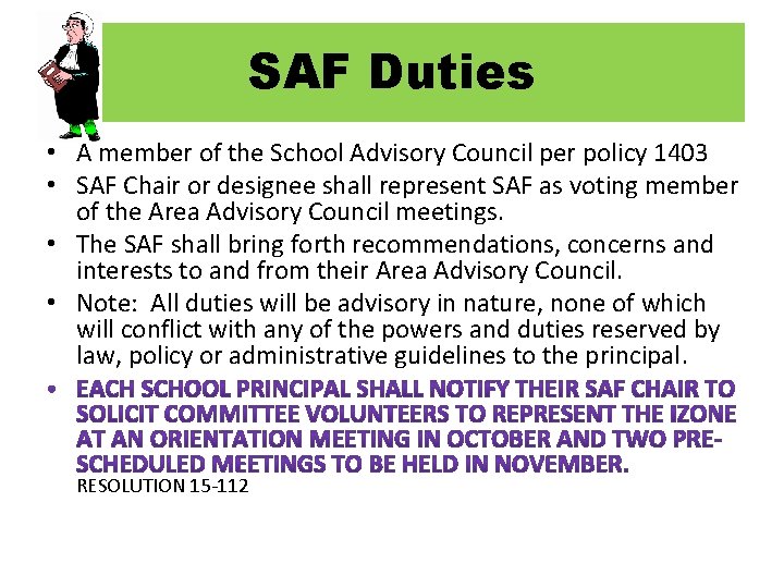 SAF Duties • A member of the School Advisory Council per policy 1403 •