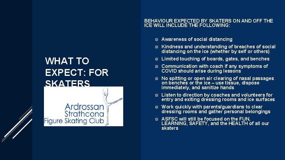 BEHAVIOUR EXPECTED BY SKATERS ON AND OFF THE ICE WILL INCLUDE THE FOLLOWING: WHAT