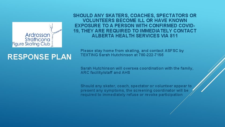 SHOULD ANY SKATERS, COACHES, SPECTATORS OR VOLUNTEERS BECOME ILL OR HAVE KNOWN EXPOSURE TO