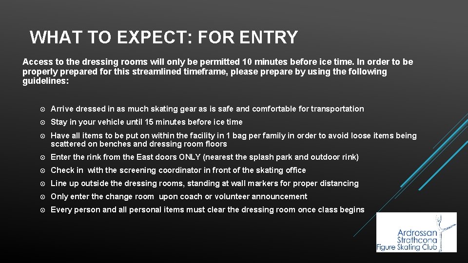 WHAT TO EXPECT: FOR ENTRY Access to the dressing rooms will only be permitted