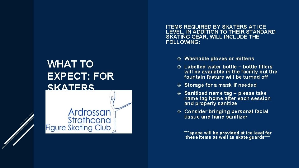 ITEMS REQUIRED BY SKATERS AT ICE LEVEL, IN ADDITION TO THEIR STANDARD SKATING GEAR,