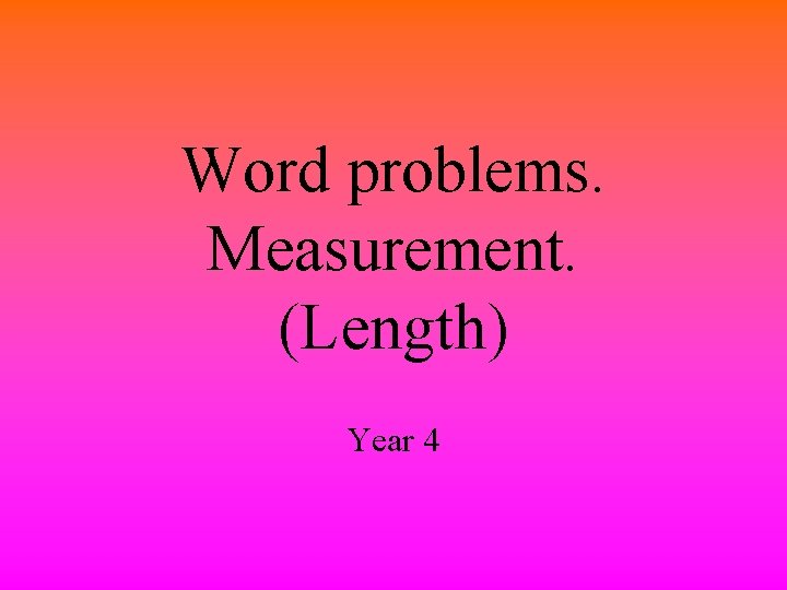 Word problems. Measurement. (Length) Year 4 
