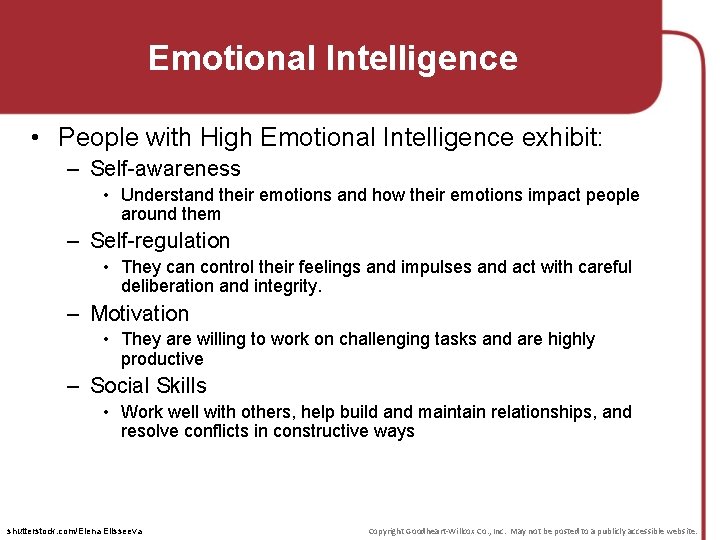 Emotional Intelligence • People with High Emotional Intelligence exhibit: – Self-awareness • Understand their