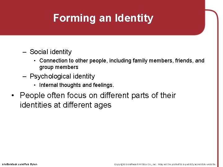 Forming an Identity – Social identity • Connection to other people, including family members,