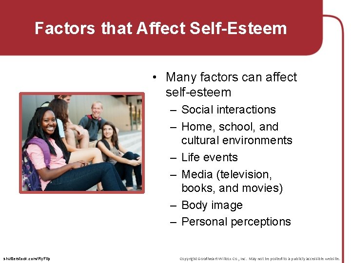 Factors that Affect Self-Esteem • Many factors can affect self-esteem – Social interactions –