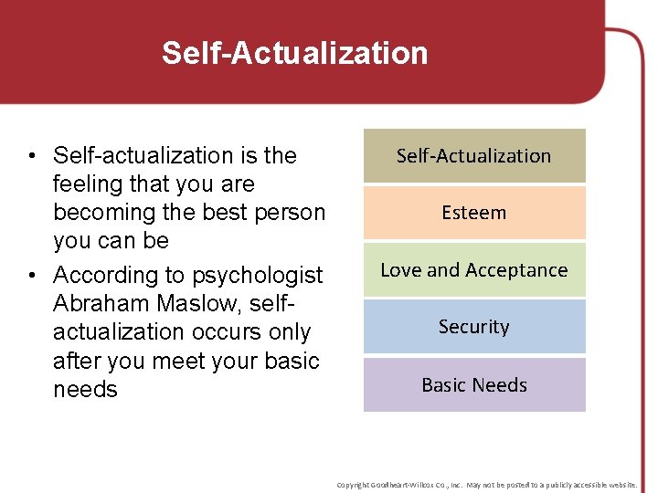 Self-Actualization • Self-actualization is the feeling that you are becoming the best person you