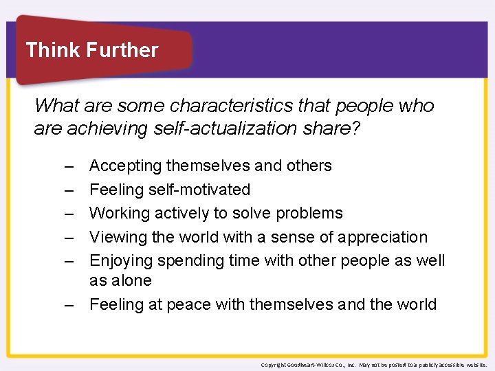 Think Further What are some characteristics that people who are achieving self-actualization share? ‒ Think Further What are some characteristics that people who are achieving self-actualization share? ‒