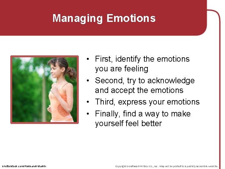 Managing Emotions • First, identify the emotions you are feeling • Second, try to