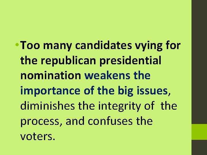  • Too many candidates vying for the republican presidential nomination weakens the importance