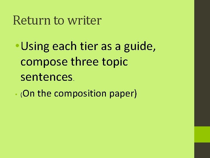 Return to writer • Using each tier as a guide, compose three topic sentences.