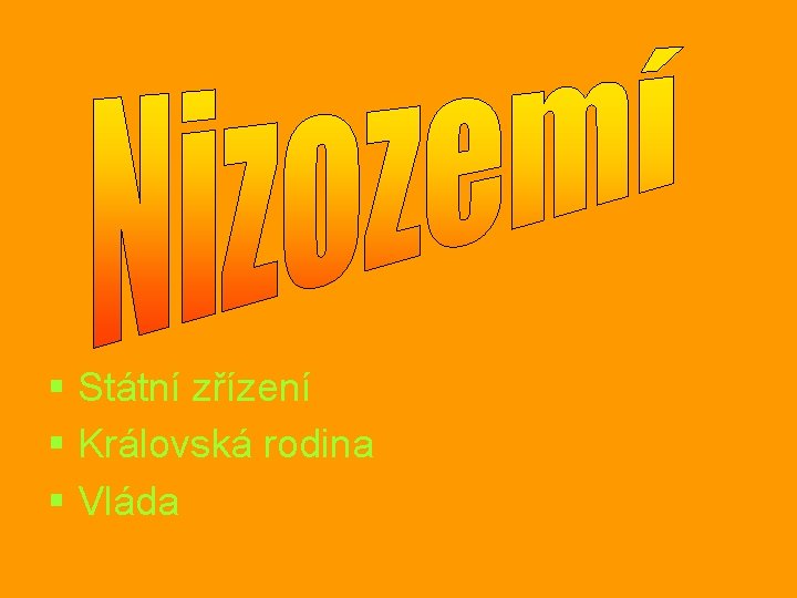 § Státní zřízení § Královská rodina § Vláda 