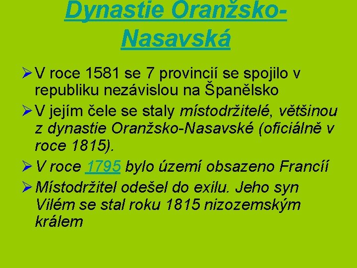 Dynastie Oranžsko. Nasavská Ø V roce 1581 se 7 provincií se spojilo v republiku