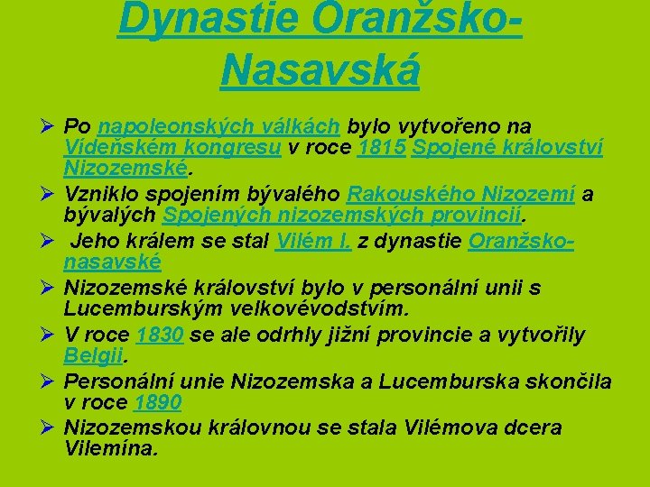 Dynastie Oranžsko. Nasavská Ø Po napoleonských válkách bylo vytvořeno na Vídeňském kongresu v roce