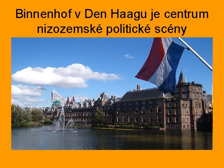 Binnenhof v Den Haagu je centrum nizozemské politické scény 