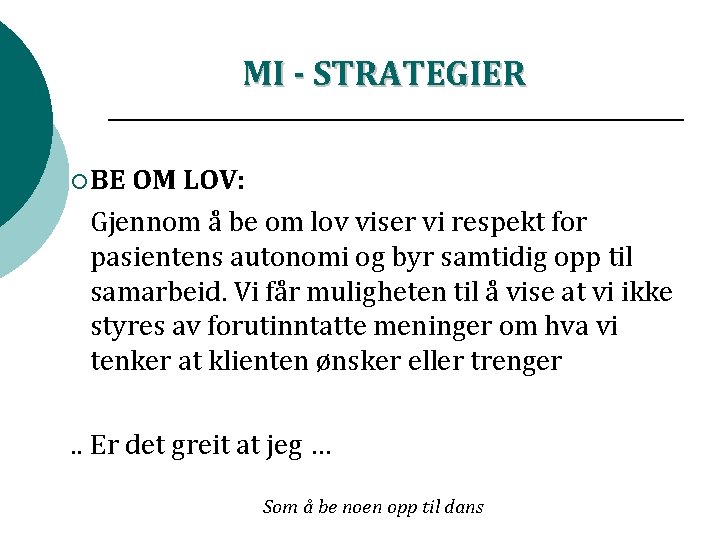 MI - STRATEGIER ¡ BE OM LOV: Gjennom å be om lov viser vi