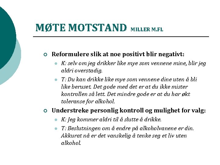 MØTE MOTSTAND MILLER M. FL ¡ ¡ Reformulere slik at noe positivt blir negativt: