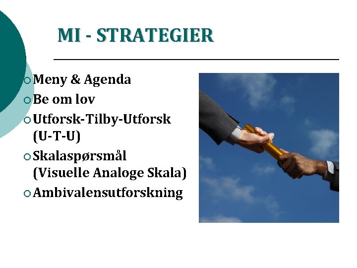 MI - STRATEGIER ¡ Meny & Agenda ¡ Be om lov ¡ Utforsk-Tilby-Utforsk (U-T-U)