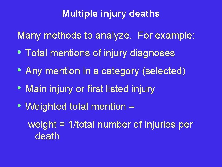 Multiple injury deaths Many methods to analyze. For example: • • Total mentions of