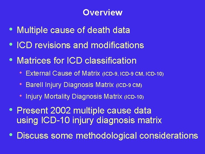 Overview • • • Multiple cause of death data • Present 2002 multiple cause