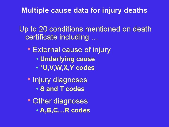 Multiple cause data for injury deaths Up to 20 conditions mentioned on death certificate