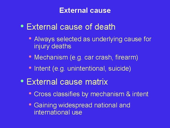 External cause • External cause of death • Always selected as underlying cause for