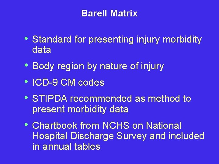 Barell Matrix • Standard for presenting injury morbidity data • • • Body region