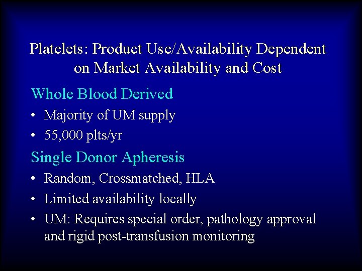 Platelets: Product Use/Availability Dependent on Market Availability and Cost Whole Blood Derived • Majority