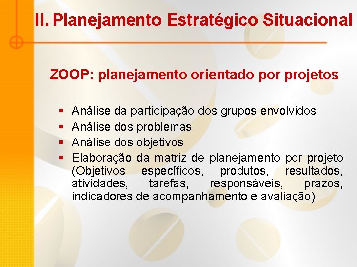 II. Planejamento Estratégico Situacional ZOOP: planejamento orientado por projetos § § Análise da participação II. Planejamento Estratégico Situacional ZOOP: planejamento orientado por projetos § § Análise da participação