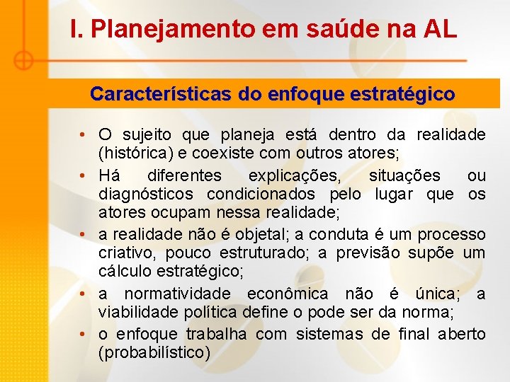 I. Planejamento em saúde na AL Características do enfoque estratégico • O sujeito que I. Planejamento em saúde na AL Características do enfoque estratégico • O sujeito que