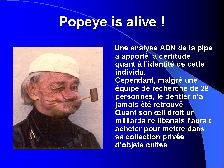 Popeye is alive ! Une analyse ADN de la pipe a apporté la certitude