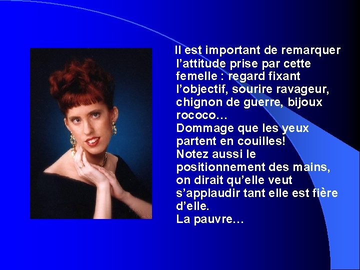 Il est important de remarquer l’attitude prise par cette femelle : regard fixant l’objectif,