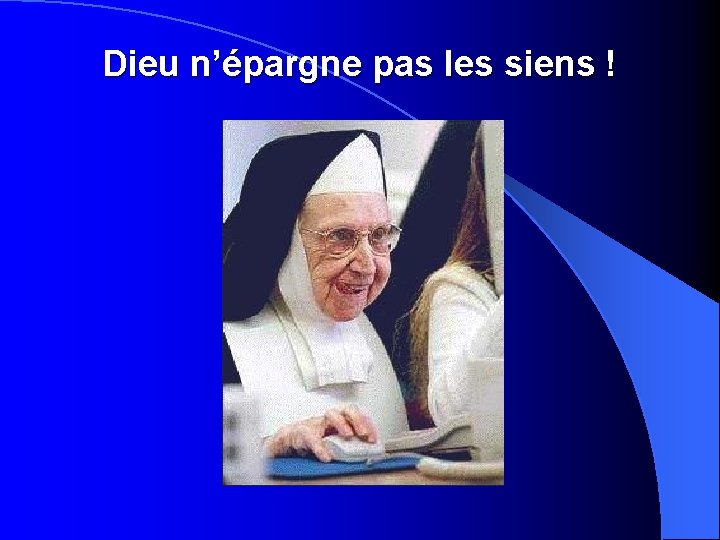 Dieu n’épargne pas les siens ! 