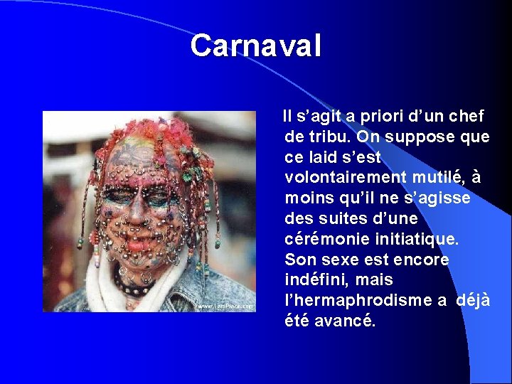 Carnaval Il s’agit a priori d’un chef de tribu. On suppose que ce laid