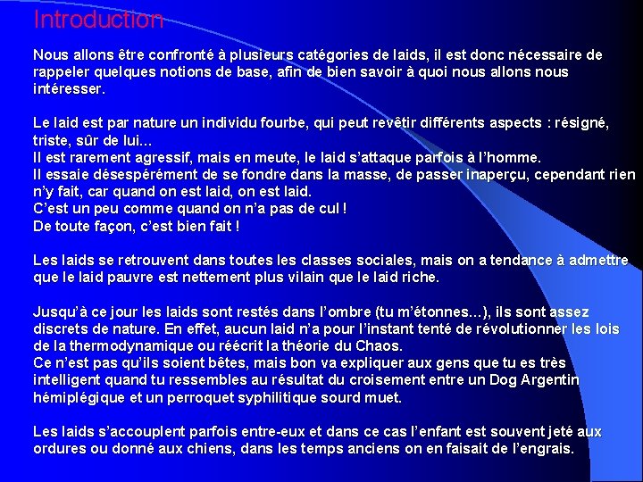 Introduction Nous allons être confronté à plusieurs catégories de laids, il est donc nécessaire