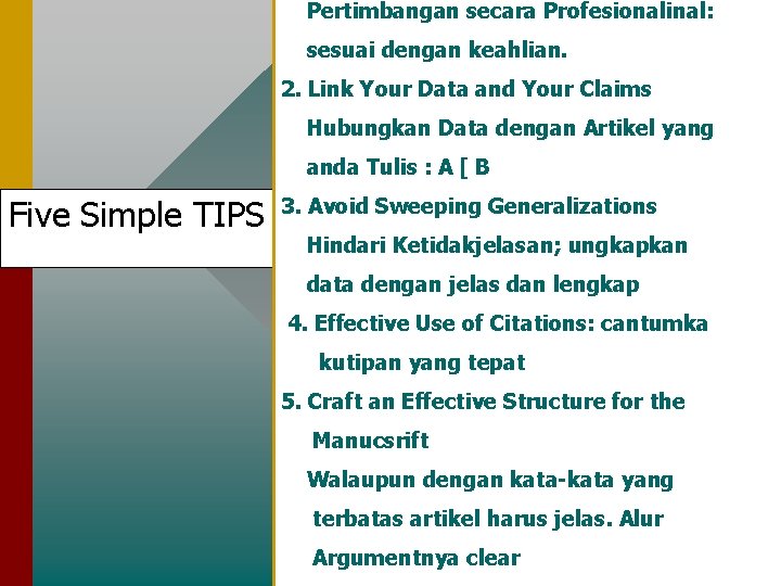 Pertimbangan secara Profesionalinal: sesuai dengan keahlian. 2. Link Your Data and Your Claims Hubungkan