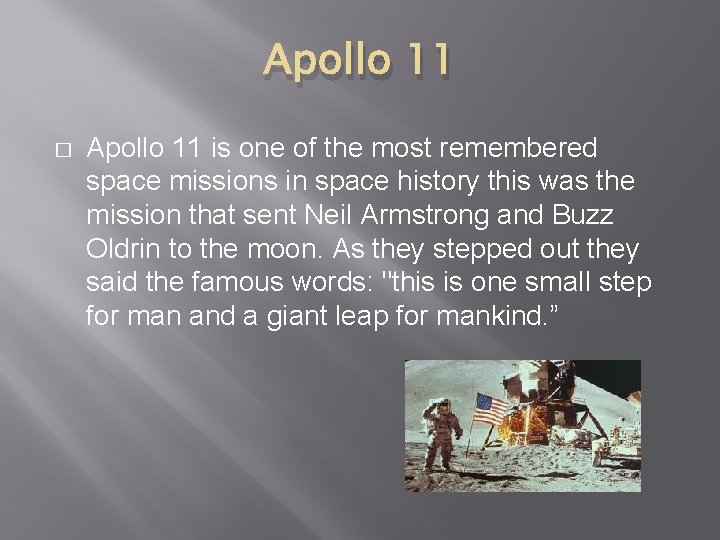 Apollo 11 � Apollo 11 is one of the most remembered space missions in