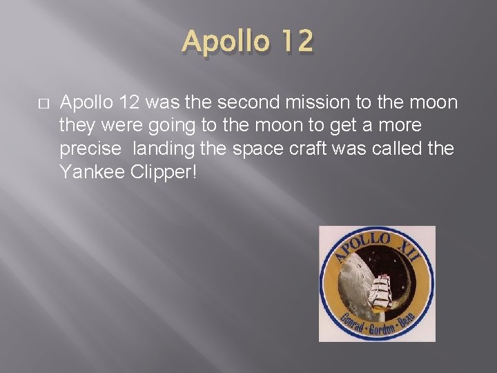 Apollo 12 � Apollo 12 was the second mission to the moon they were