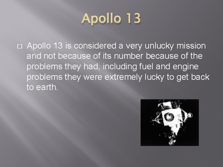 Apollo 13 � Apollo 13 is considered a very unlucky mission and not because