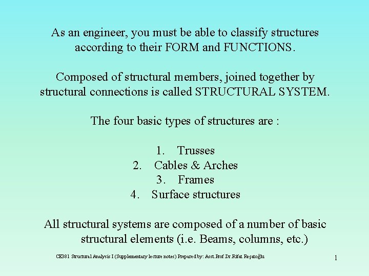 As an engineer, you must be able to classify structures according to their FORM