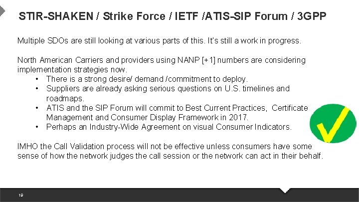 STIR-SHAKEN / Strike Force / IETF /ATIS-SIP Forum / 3 GPP Multiple SDOs are STIR-SHAKEN / Strike Force / IETF /ATIS-SIP Forum / 3 GPP Multiple SDOs are