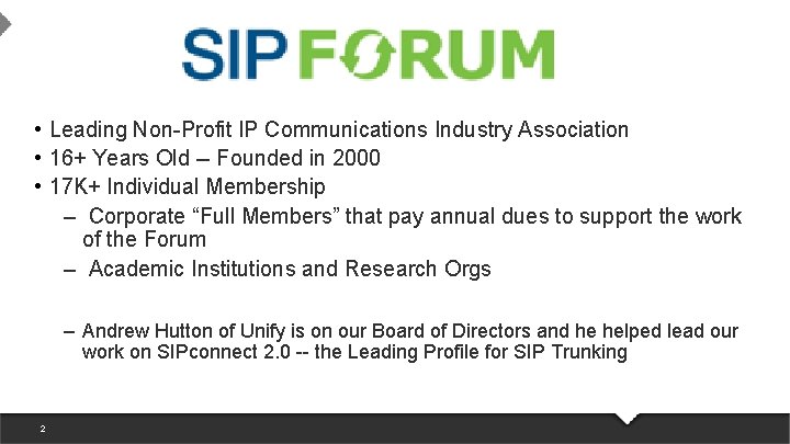 • Leading Non-Profit IP Communications Industry Association • 16+ Years Old -- Founded • Leading Non-Profit IP Communications Industry Association • 16+ Years Old -- Founded